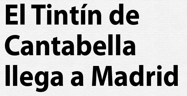 El Tintín de Cantabella llega a Madrid